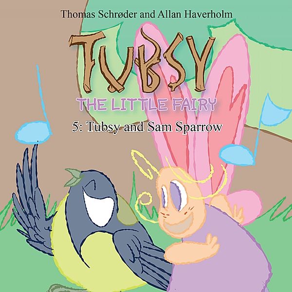 Tubsy - the Little Fairy - 5 - Tubsy - the Little Fairy #5: Tubsy and Sam Sparrow, Thomas Schrøder