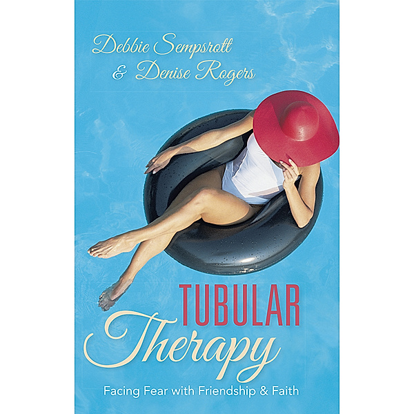 Tubular Therapy, Debbie Strater Sempsrott, Denise DeHaven Rogers
