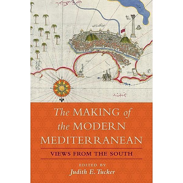 Tucker, J: Making of the Modern Mediterranean, Judith E. Tucker