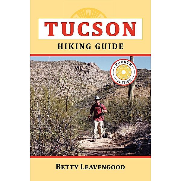 Tucson Hiking Guide / The Pruett Series, Betty Leavengood