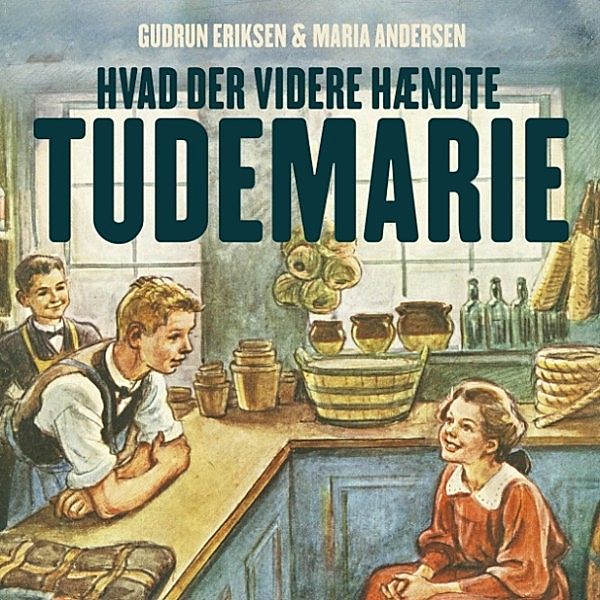 Tudemarie - 3 - Hvad der videre haendte Tudemarie - Tudemarie 3 (uforkortet), Maria Andersen, Gudrun Eriksen