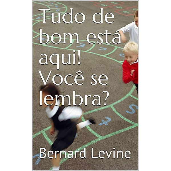 Tudo de bom esta aqui!  Voce se lembra? / Babelcube Inc., Bernard Levine