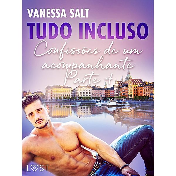 Tudo Incluso - Confissões de um acompanhante Parte 4 - Conto Erótico / LUST, Vanessa Salt