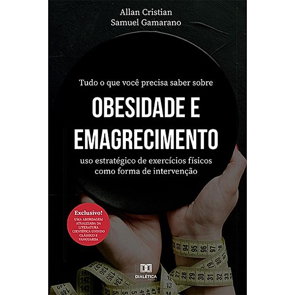 Tudo o que você precisa saber sobre obesidade e emagrecimento, Allan Cristian Gonçalves, Samuel Gamarano Gomes