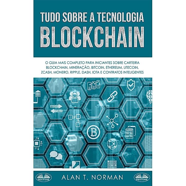 Tudo Sobre A Tecnologia Blockchain, Alan T. Norman