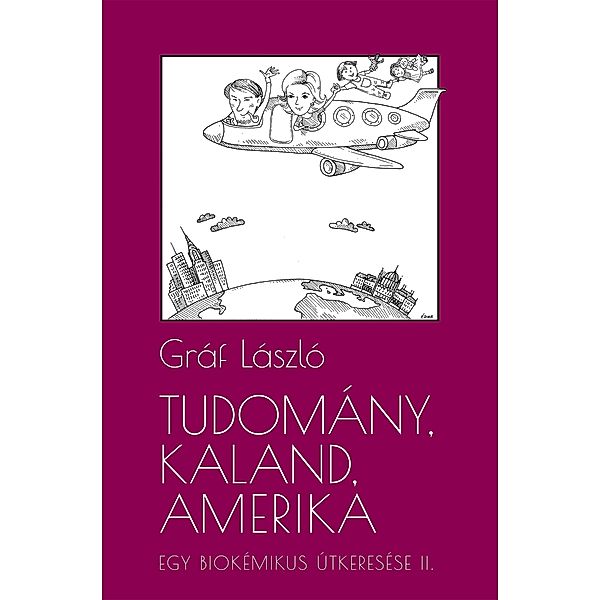 Tudomány, kaland, Amerika. Egy biokémikus útkeresése II. A következo tíz év, Gráf László