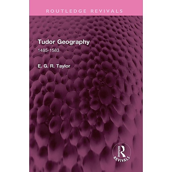 Tudor Geography, E. G. R. Taylor