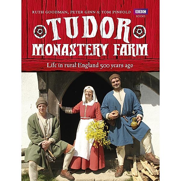 Tudor Monastery Farm, Peter Ginn, Ruth Goodman