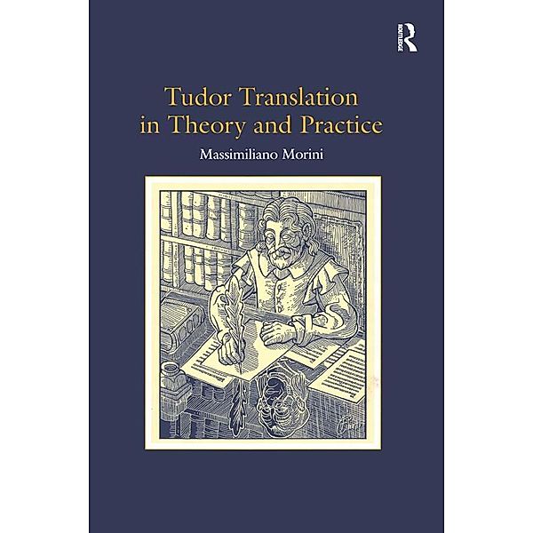 Tudor Translation in Theory and Practice, Massimiliano Morini