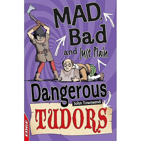 Tudors / EDGE: Mad, Bad and Just Plain Dangerous Bd.2, John Townsend