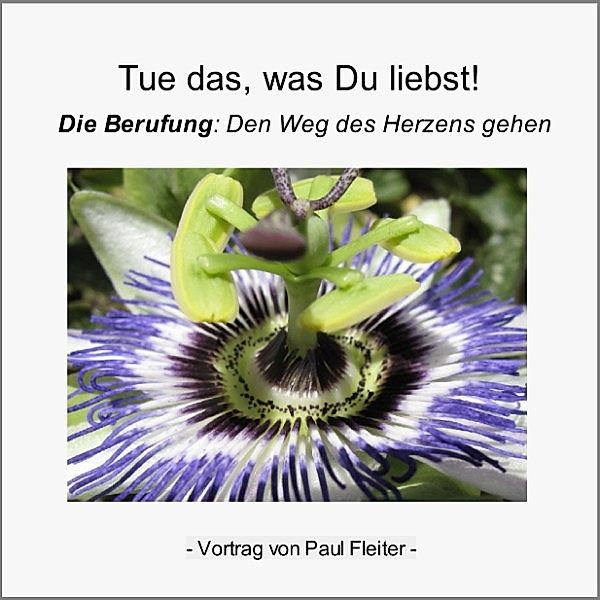 Tue das, was Du liebst!, Paul Fleiter