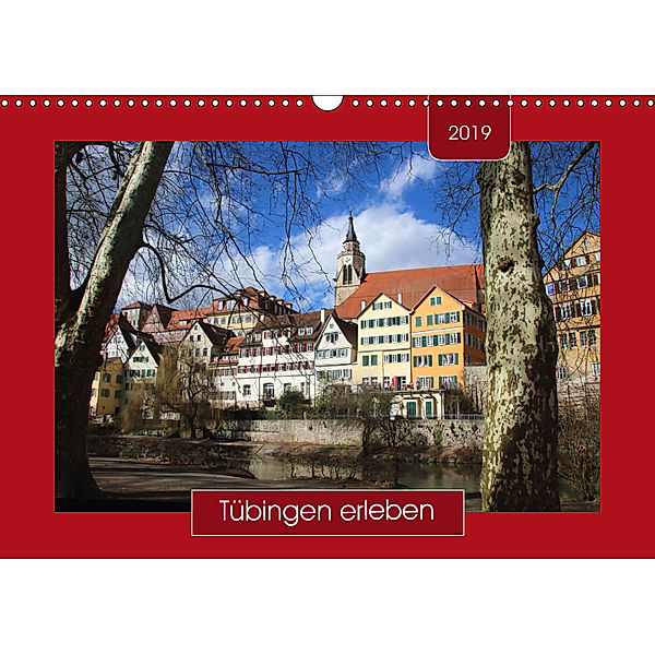 Tübingen erleben (Wandkalender 2019 DIN A3 quer), Angelika Keller
