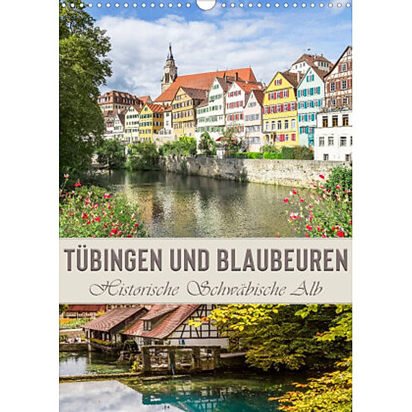 TÜBINGEN UND BLAUBEUREN Historische Schwäbische Alb (Wandkalender 2022 DIN A3 hoch), Melanie Viola