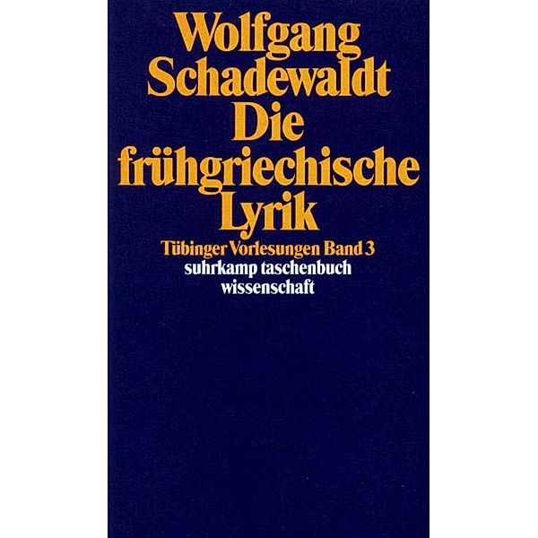 Tübinger Vorlesungen Band 3. Die frühgriechische Lyrik, Wolfgang Schadewaldt