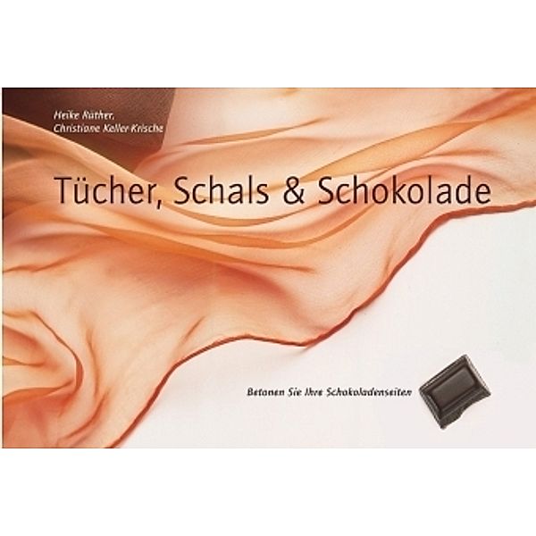 Tücher, Schals und Schokolade, Christiane Keller-Krische, Heike Rüther