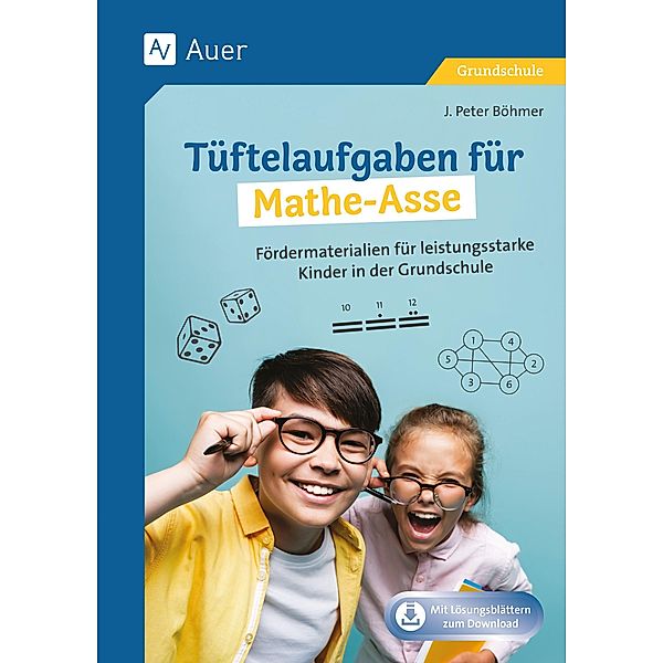 Tüftelaufgaben für Mathe-Asse, J. Peter Böhmer
