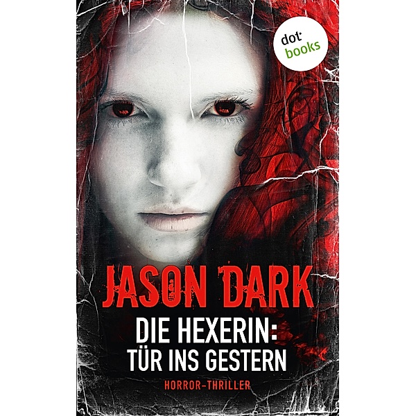 Tür ins Gestern / Die Hexerin Bd.3, Jason Dark