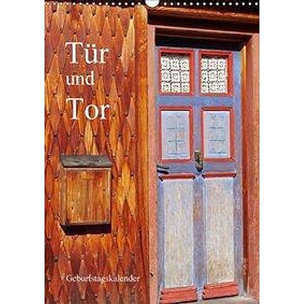 Tür und Tor - Geburtstagskalender (Wandkalender 2017 DIN A3 hoch), Ilona Andersen