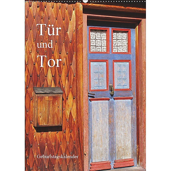 Tür und Tor - Geburtstagskalender (Wandkalender 2019 DIN A2 hoch), Ilona Andersen