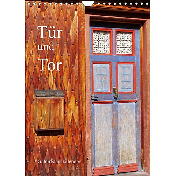 Tür und Tor - Geburtstagskalender (Wandkalender 2022 DIN A4 hoch), Ilona Andersen