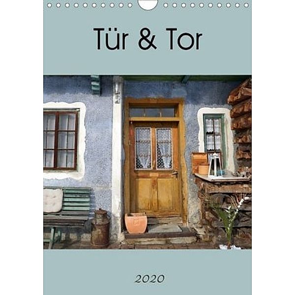 Tür und Tor (Wandkalender 2020 DIN A4 hoch)