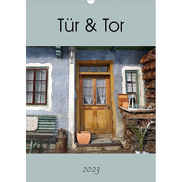 Tür und Tor (Wandkalender 2023 DIN A3 hoch), Flori0