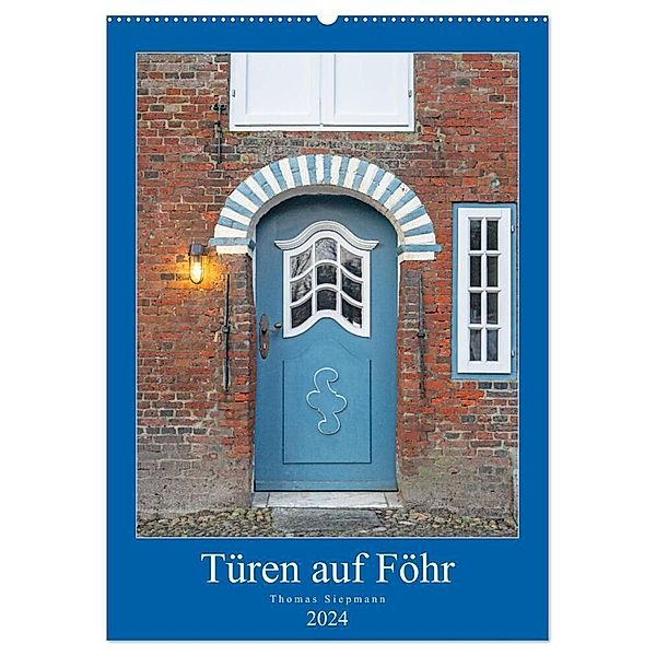 Türen auf Föhr (Wandkalender 2024 DIN A2 hoch), CALVENDO Monatskalender, Thomas Siepmann