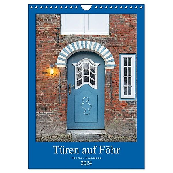 Türen auf Föhr (Wandkalender 2024 DIN A4 hoch), CALVENDO Monatskalender, Thomas Siepmann