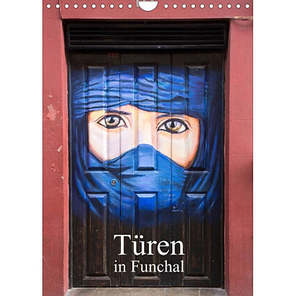 Türen in Funchal (Wandkalender 2022 DIN A4 hoch), Winfried Rusch - www.w-rusch.de