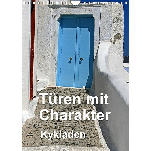 Türen mit Charakter Kykladen (Wandkalender 2023 DIN A4 hoch), Günter Franz Müller Fotografie