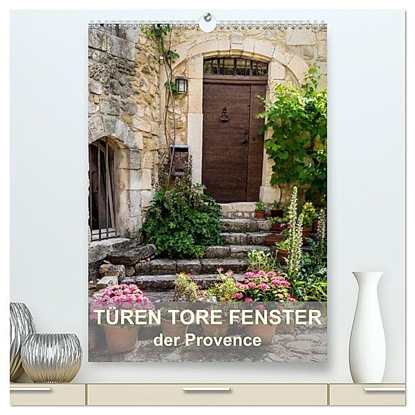 Türen, Tore, Fenster der Provence (hochwertiger Premium Wandkalender 2024 DIN A2 hoch), Kunstdruck in Hochglanz, Thomas Seethaler