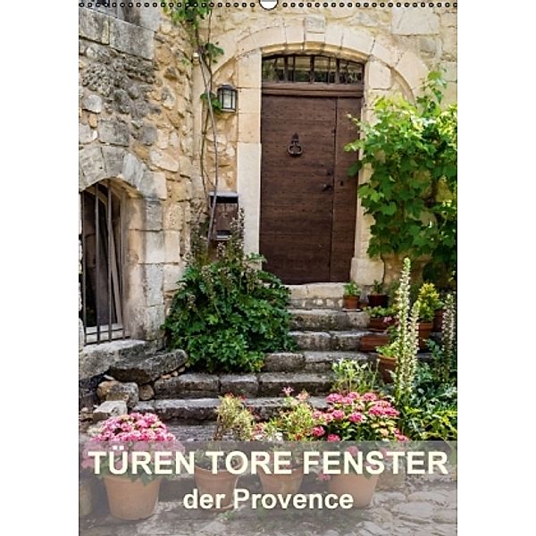 Türen, Tore, Fenster der Provence (Wandkalender 2016 DIN A2 hoch), Thomas Seethaler