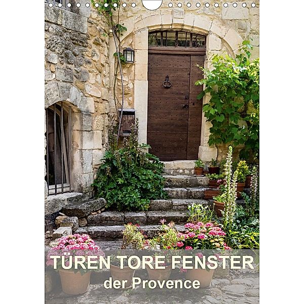 Türen, Tore, Fenster der Provence (Wandkalender 2021 DIN A4 hoch), Thomas Seethaler