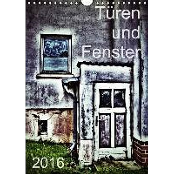 Türen und Fenster (Wandkalender 2016 DIN A4 hoch), Jürgen Bergenthal