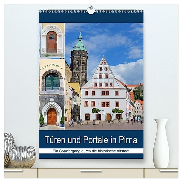 Türen und Portale in Pirna (hochwertiger Premium Wandkalender 2024 DIN A2 hoch), Kunstdruck in Hochglanz, Gerold Dudziak