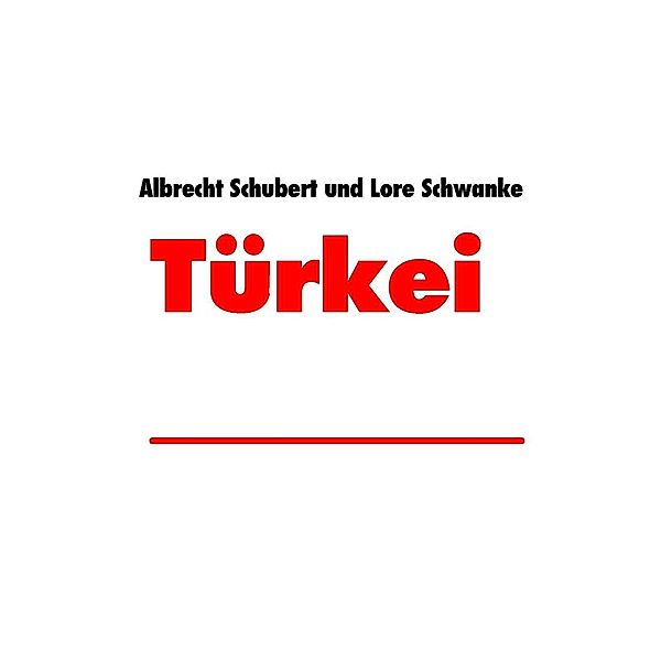 - Türkei -, Albrecht Schubert, Lore Schwanke