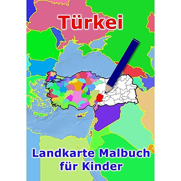 Türkei Landkarte Malbuch für Kinder, M&M Baciu