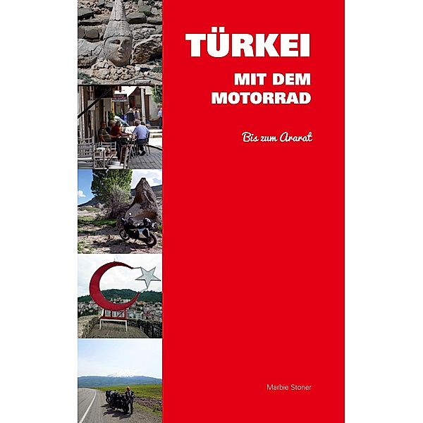 Türkei mit dem Motorrad / Motorradreiseberichte Bd.9, Marbie Stoner