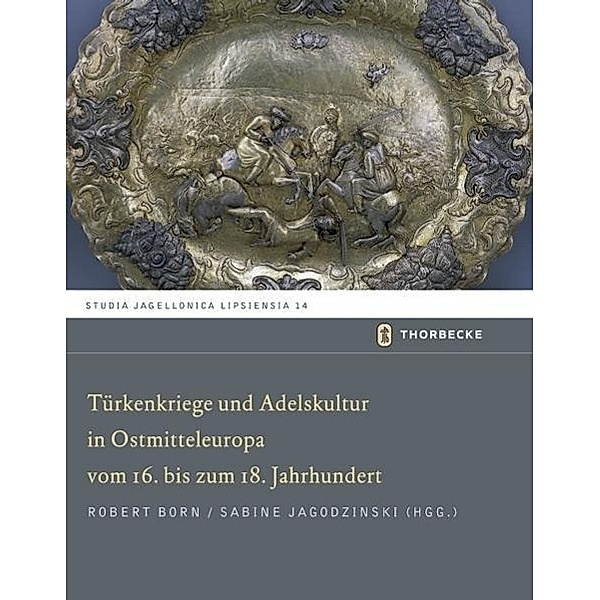 Türkenkriege und Adelskultur in Ostmitteleuropa vom 16.-18. Jahrhundert