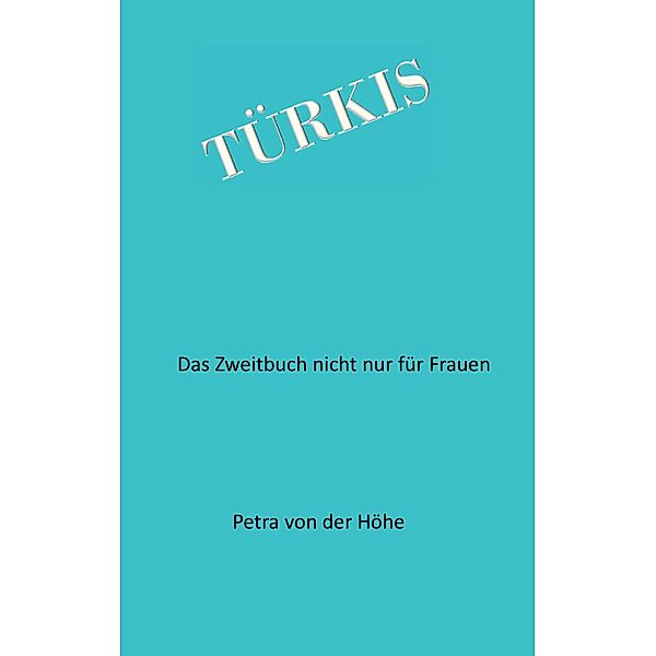 Türkis, Petra von der Höhe