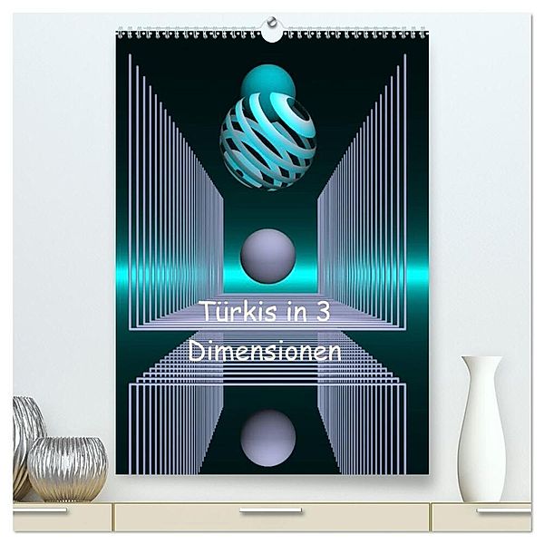 Türkis in 3 Dimensionen (hochwertiger Premium Wandkalender 2024 DIN A2 hoch), Kunstdruck in Hochglanz, IssaBild