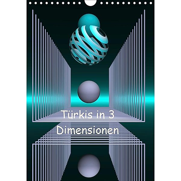 Türkis in 3 Dimensionen (Wandkalender 2020 DIN A4 hoch)