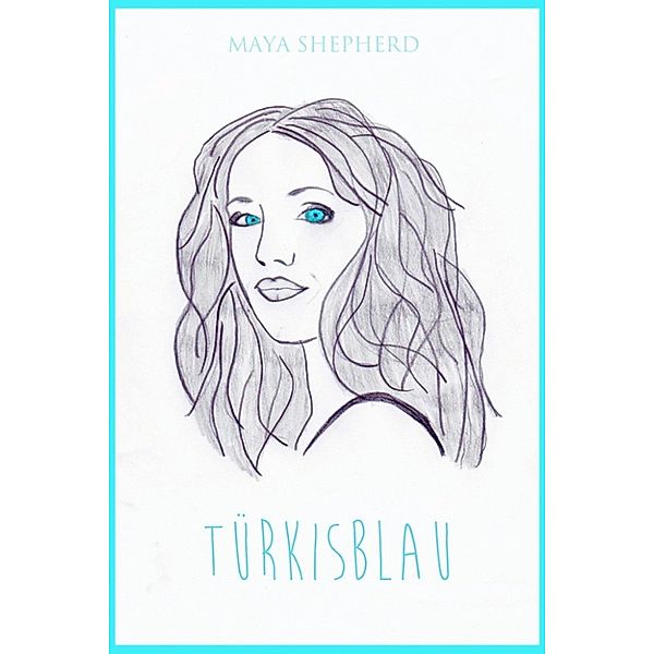 Türkisblau, Maya Shepherd