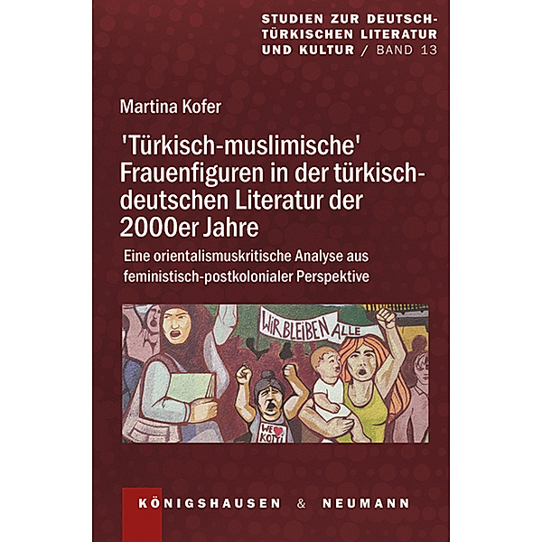 'Türkisch-muslimische' Frauenfiguren in der türkisch-deutschen Literatur der 2000er Jahre, Martina Kofer