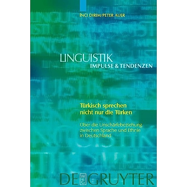 Türkisch sprechen nicht nur die Türken / Linguistik - Impulse & Tendenzen Bd.4, Inci Dirim, Peter Auer