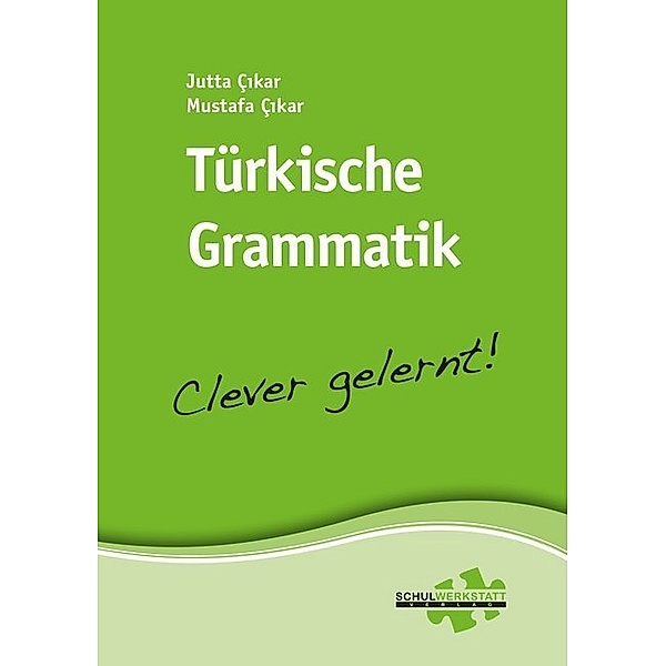 Türkische Grammatik - clever gelernt, Jutta Çikar, Mustafa Cikar