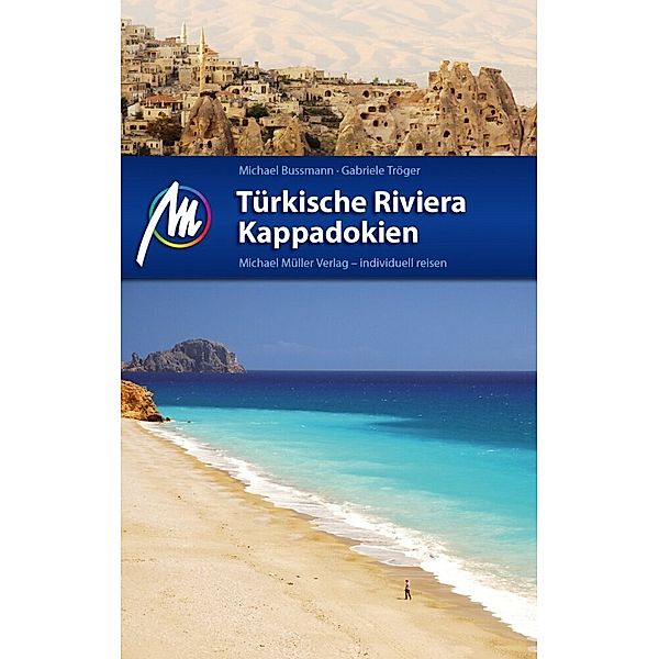 Türkische Riviera - Kappadokien Reiseführer Michael Müller Verlag, Michael Bußmann, Gabriele Tröger