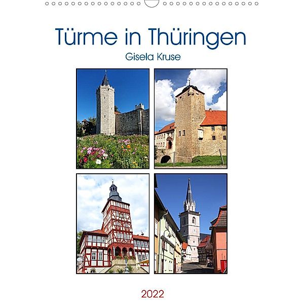 Türme in Thüringen (Wandkalender 2022 DIN A3 hoch), Gisela Kruse