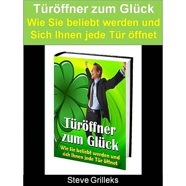 Türöffner zum Glück, Steve Grilleks