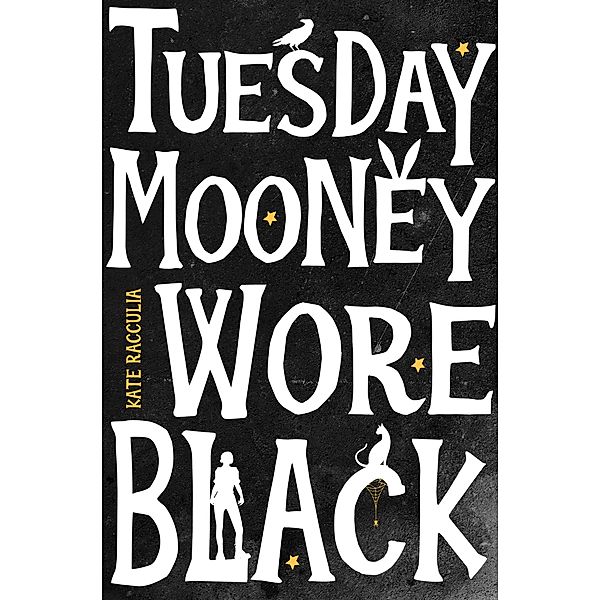 Tuesday Mooney Wore Black, Kate Racculia